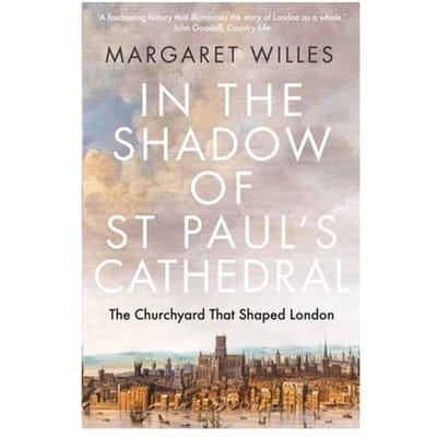 In The Shadow Of St. Paul's Cathedral - Margaret Willes