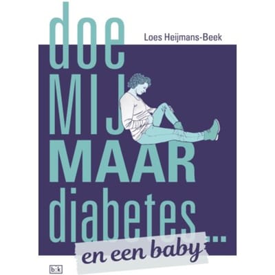 Doe Mij Maar Diabetes ... En Een Baby - Loes Heijmans-Beek