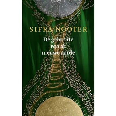 De Geboorte Van De Nieuwe Aarde - Sifra Nooter