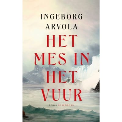 Het Mes In Het Vuur - Ingeborg Arvola