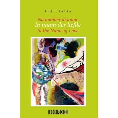 In Naam Der Liefde/Na Nòmber Di Amor/In The Name Of Love - Ini Statia