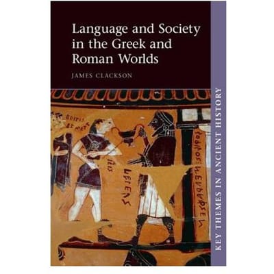 Language And Society In The Greek And Roman Worlds - James (University of Cambridge)