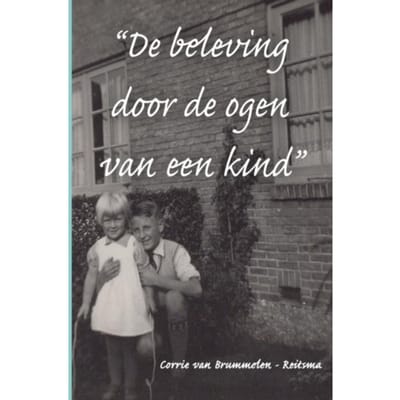 De Beleving Door De Ogen Van Een Kind - Corrie Van Brummelen-Reitsma
