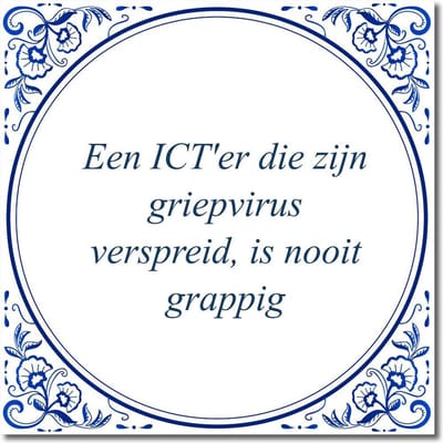 Tegeltje met standaard - Een ICT'er die zijn griepvirus verspreid, is nooit grappig
