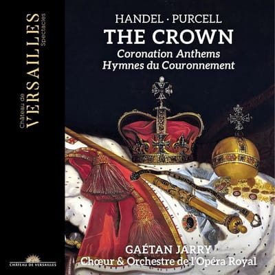 Gaétan Jarry, Orchestre De L'Opéra Royal - The Crown. Coronation Anthems (CD)