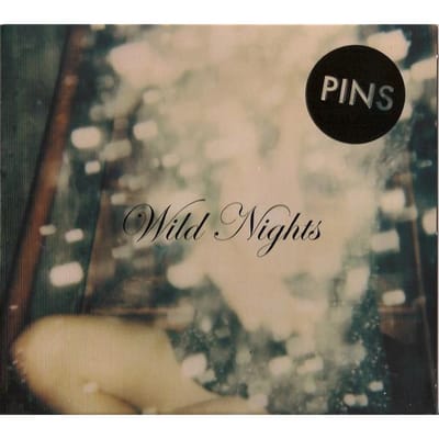 Pins - Wild Nights