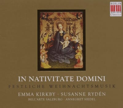 Emma Kirkby, Susanne Rydén & Bell'Arte Salzburg, Annegret Siedel - In Nativitate Domini: Festliche Weihnachtsmusik (CD)