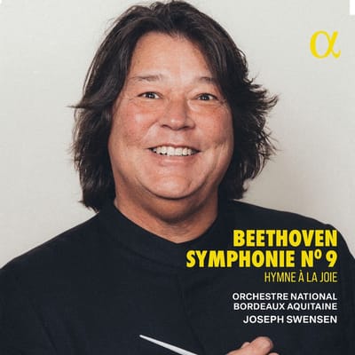 Joseph Swensen, Orchestre National Bordeaux Aquitaine, Choeur De L'opera National De Bordeaux - Beethoven: Symphonie No. 9 "Hymne A La Joie" (CD)