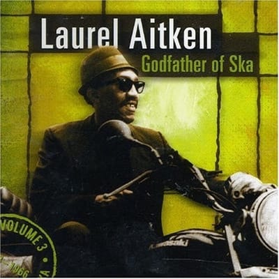 Laurel Aitken - The Legendary Godfather Of Ska - Volume 3 - Godfather Of Ska (1963 - 1966) (CD)