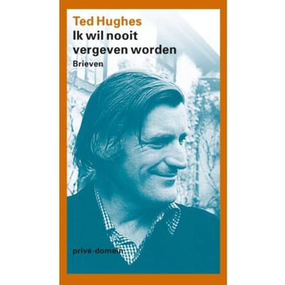 Ik Wil Nooit Vergeven Worden - Prive-Domein - Ted Hughes