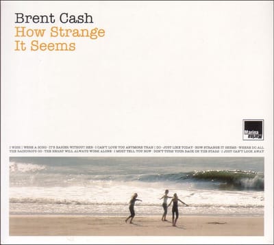 Brent Cash - How Strange It Seems (CD)