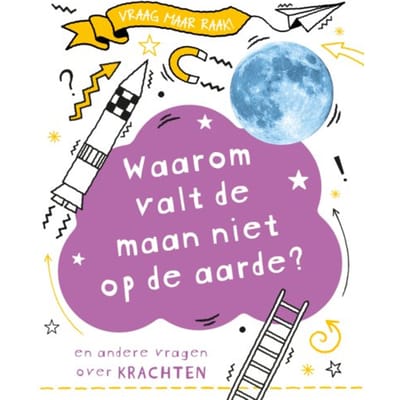 Waarom Valt De Maan Niet Op De Aarde? - Vraag Maar Raak! - Anna Claybourne