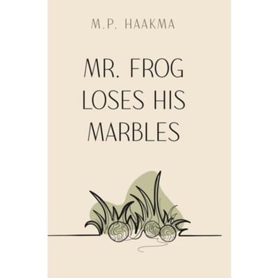 Mr. Frog Loses His Marbles - M. P. Haakma