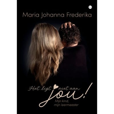 Het Ligt Niet Aan Jou! - Maria Johanna Frederika