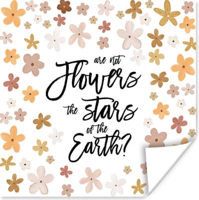 Poster Spreuken - Are not flowers the stars of the earth? - Quotes - 100x100 cm XXL
