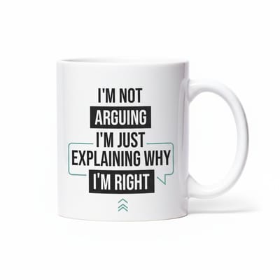 Grappige Quote Koffiemok 330ml – “I’m Not Arguing, I’m Just Explaining Why I’m Right” – Humoristisch Cadeau voor Vrienden & Collega’s