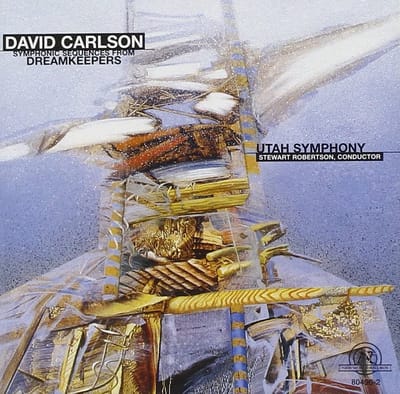 Utah Symphony, Stewart Robertson - David Carlson: Symphonic Sequences From Dreamkeepers (CD)