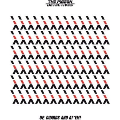 Up, Guards And At 'Em! - The Pigeon Detectives
