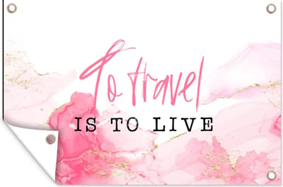 Muurdecoratie Spreuken - Quotes - To travel is to live - Marmer - 180x120 cm - Tuinposter - Tuindoek
