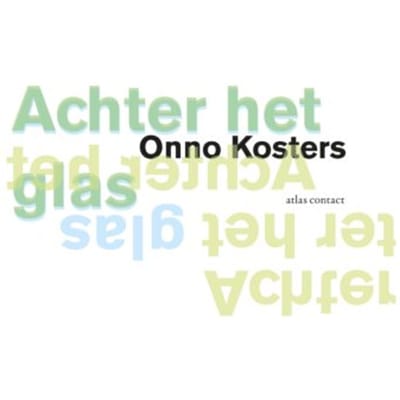 Achter Het Glas - Onno Kosters