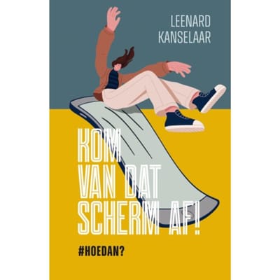 Kom Van Dat Scherm Af! - Leenard Kanselaar