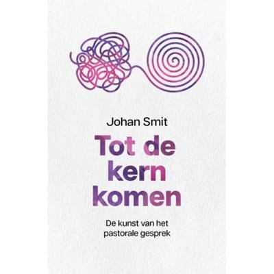Tot De Kern Komen - Johan Smit