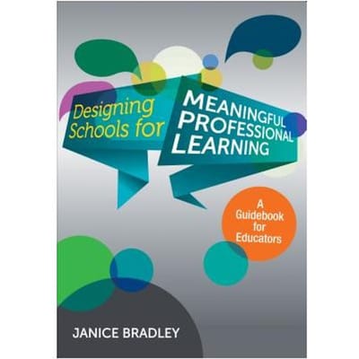 Designing Schools For Meaningful Professional Learning: A Guidebook For Educators - Bradley