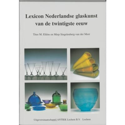 Lexicon Nederlandse Glaskunst Van De Twintigste Eeuw - T.M. Eliens