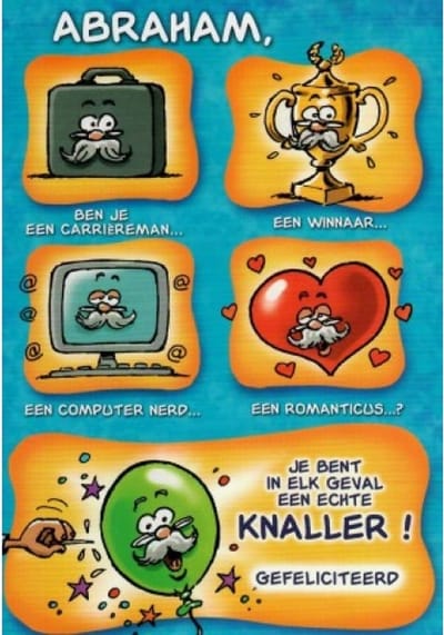 Abraham gefeliciteerd! Ben je een cariereman, een winnaar, een computernerd of een romanticus. Je bent in elk geval een echte knaller! Een dubbele wenskaart inclusief envelop en in folie verpakt.