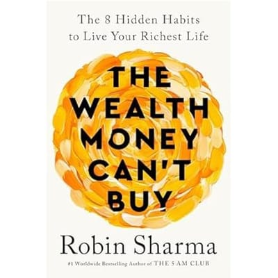 The Wealth Money Can't Buy - Robin Sharma