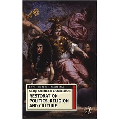 Restoration Politics, Religion And Culture - George Southcombe