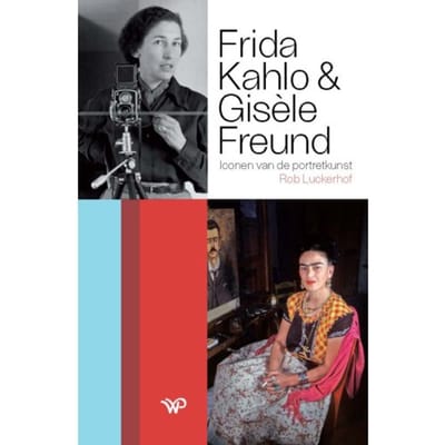 Frida Kahlo En Gisèle Freund - Rob Luckerhof