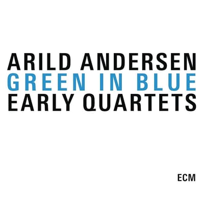 Arild Andersen - Green In Blue - Early Quartets (3 CD)