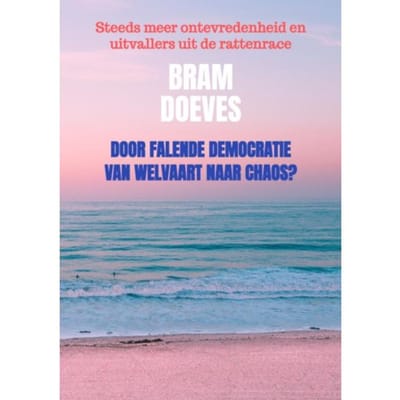 Door Falende Democratie Van Welvaart Naar Chaos? - Bram Doeves