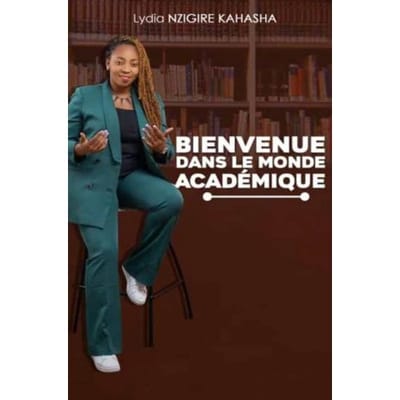 Bienvenue Dans Le Monde Académique - Lydia NZIGIRE KAHASHA