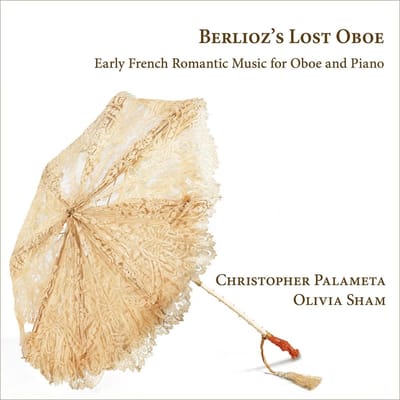 Christopher Palameta & Olivia Sham - Berlioz's Lost Oboe: Early French Romantic Music For Oboe And Piano (CD)