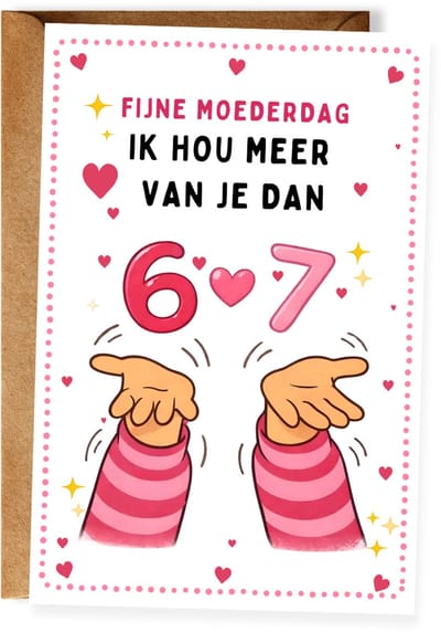Grappige Moederdagkaart - Fijne Moederdag – Ik hou meer van je dan 6 7 - Grappige TikTok wenskaart - (10x15 cm incl. envelop)