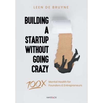 Building A Startup Without Going Crazy - Leen de Bruyne