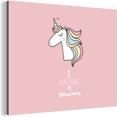 Wanddecoratie Metaal - Aluminium Schilderij Industrieel - Unicorn - Quotes - Roze - I was born a unicorn - Meisjes - Kind - 80x60 cm - Dibond - Foto op aluminium - Industriële muurdecoratie - Voor de woonkamer/slaapkamer