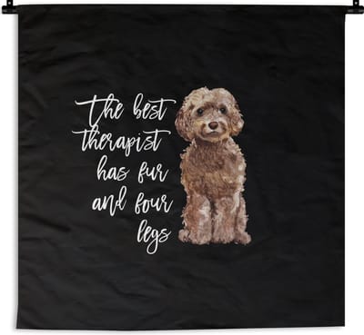 Wandkleed - Wanddoek - The best therapist has fur and four legs - Spreuken - Honden - Quotes - 180x180 cm - Wandtapijt