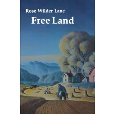 Free Land - Rose Wilder Lane