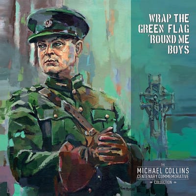Various Artists - Wrap The Green Flag 'Round Me Boys - The Michael Collins Commemorative Centenary Collection (LP)