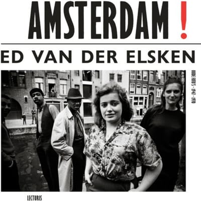 Amsterdam! Oude Foto's 1947-1970 - Ed van der Elsken