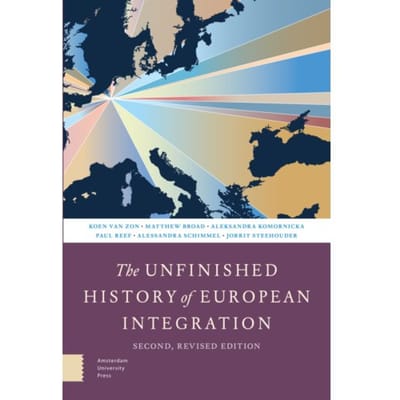 The Unfinished History Of European Integration - Koen van Zon