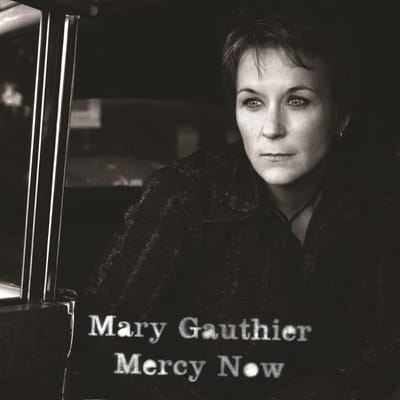 Mercy Now (20th Anniversary) - Mary Gauthier