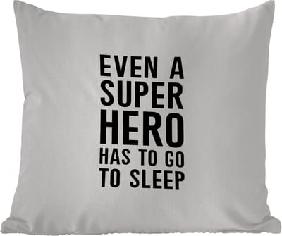 Tuinkussen - Quotes - Jongens - Even a super hero has to to go sleep - Spreuken - Kinderen - 40x40 cm - Weerbestendig