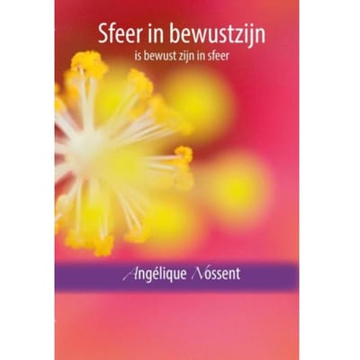 Sfeer In Bewustzijn, Is Bewust Zijn In Sfeer - Angélique Nossent