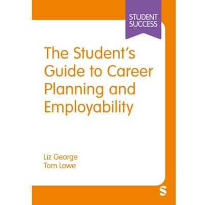The Student’s Guide To Career Planning And Employability - Student Success - Liz George