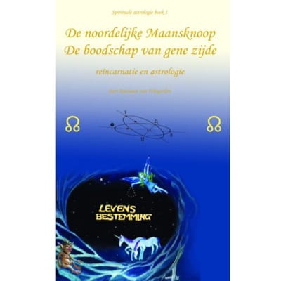 De Noordelijke Maansknoop - Spirituele Astrologie - B. van Wingerden
