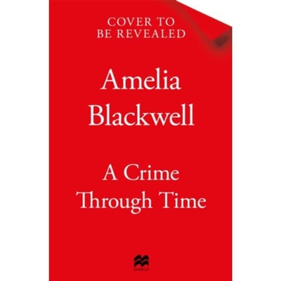 A Crime Through Time - Amelia Blackwell
